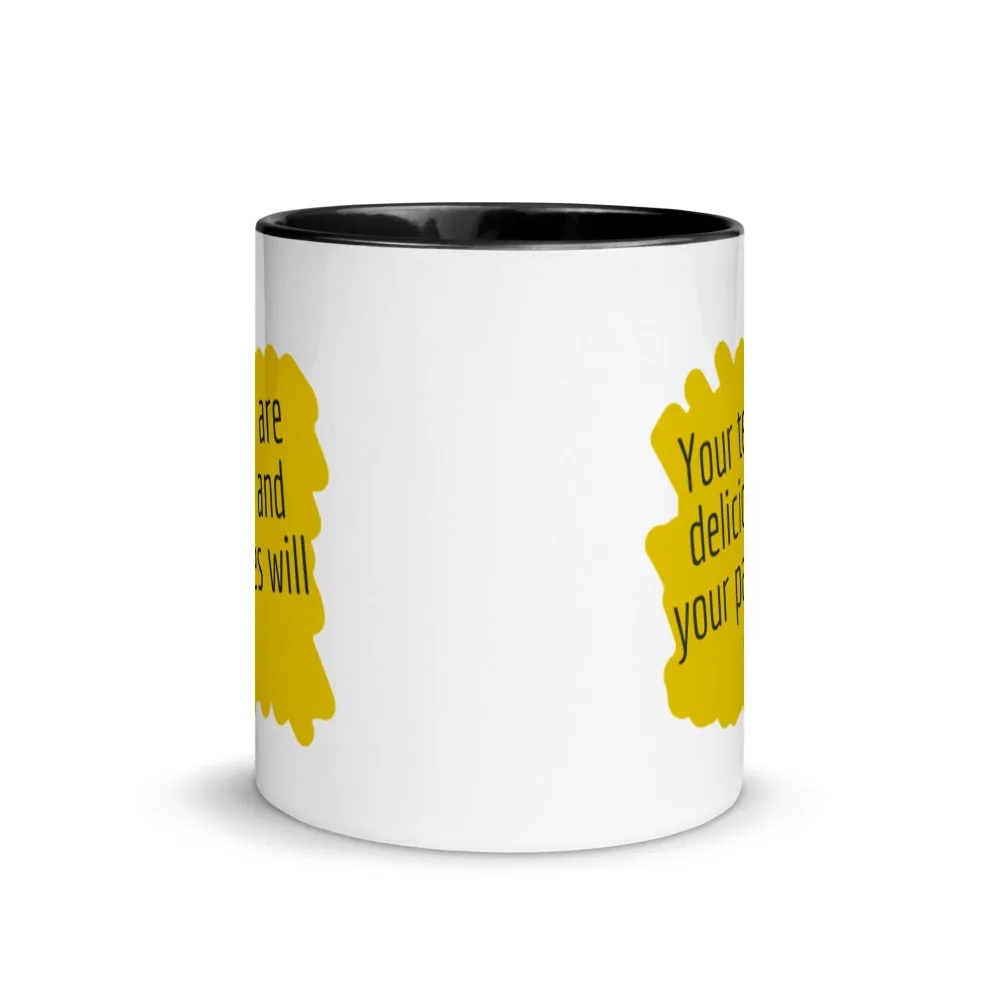 Your tears are Delicious and Your Parties will Die Mug with Color Inside