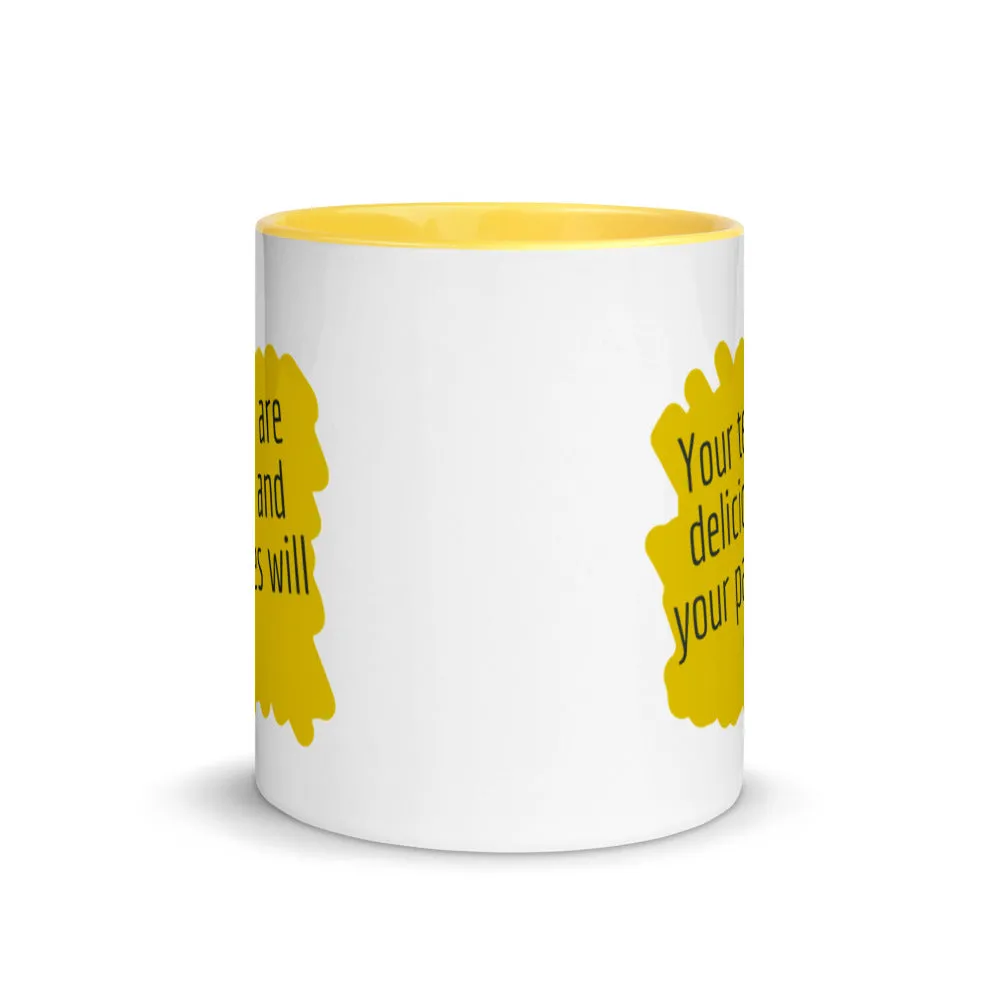 Your tears are Delicious and Your Parties will Die Mug with Color Inside